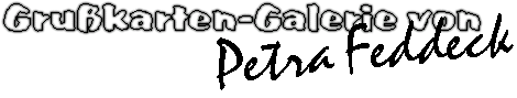 Gru�karten-Galerie von Petra Feddeck
