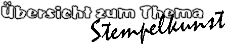 �bersicht zum Thema Stempelkunst
