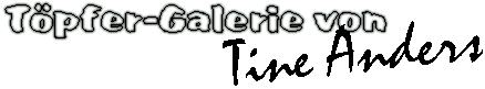 T�pfer-Galerie von Tine Anders